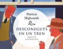 'Desconeguts en un tren' de Patricia Higsmith, al Club de Lectura de novel·la negra 'Desconeguts en un tren' de Patricia Higsmith, al Club de Lectura de novel·la negra