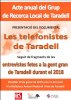 El Grup de Recerca Local de Taradell presentarà el documental ‘Les telefonistes de Taradell’ El Grup de Recerca Local de Taradell presentarà el documental ‘Les telefonistes de Taradell’