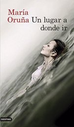Un lugar a donde ir María Oruña Un lugar a donde ir María Oruña