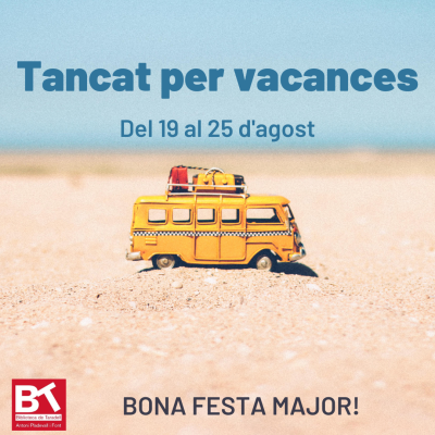 Tanquem per vacances del 19 al 25 d'agost Tanquem per vacances del 19 al 25 d'agost
