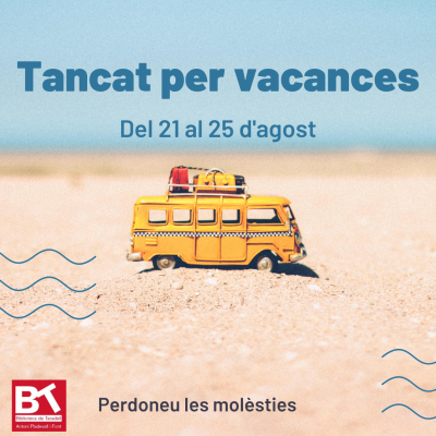 Tanquem per vacances del 21 al 25 d'agost Tanquem per vacances del 21 al 25 d'agost