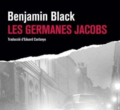 'Les germanes Jacobs' de Benjamin Black al Club de Lectura de novel·la negra d'octubre
