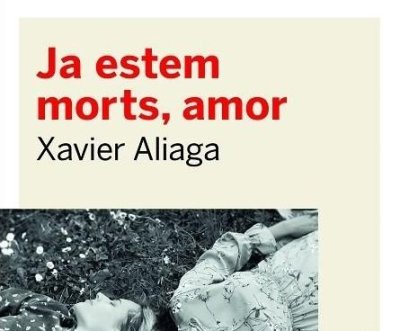 'Ja estem morts, amor' de Xavier Aliaga, al Club de Lectura de novembre 'Ja estem morts, amor' de Xavier Aliaga, al Club de Lectura de novembre