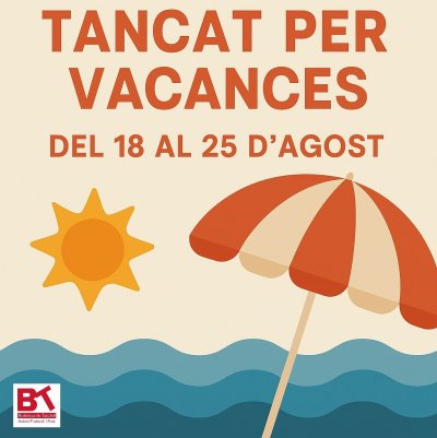 Tanquem per vacances del 18 al 25 d'agost