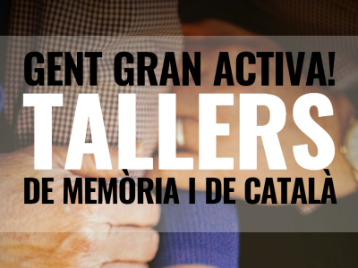 Inscripcions obertes als Tallers de Gent Gran Activa