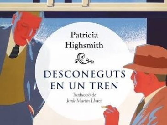'Desconeguts en un tren' de Patricia Higsmith, al Club de Lectura de novel·la negra 'Desconeguts en un tren' de Patricia Higsmith, al Club de Lectura de novel·la negra