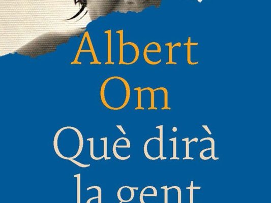 Albert Om prepara el retorn literari amb 'Què dirà la gent' Albert Om prepara el retorn literari amb 'Què dirà la gent'
