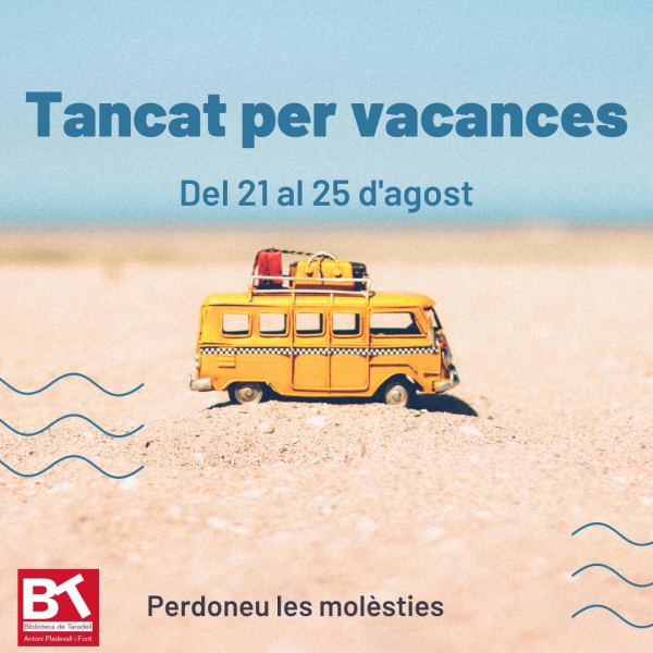 Tanquem per vacances del 21 al 25 d'agost