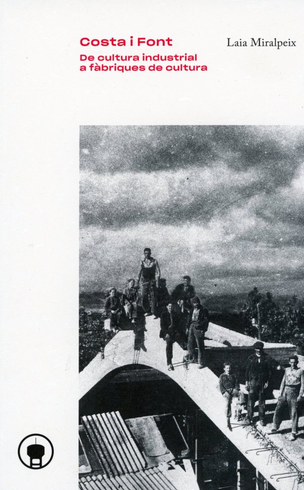 Presentació del llibre: 'Costa i Font. De cultura industrial a fàbriques de cultura'